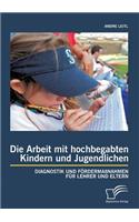 Die Arbeit mit hochbegabten Kindern und Jugendlichen