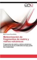 Meteorización de fragmentos de matriz y vidrios volcánicos