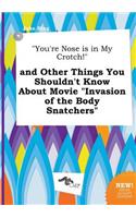 You're Nose Is in My Crotch! and Other Things You Shouldn't Know about Movie Invasion of the Body Snatchers