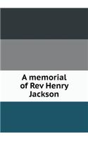 A memorial of Rev Henry Jackson