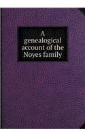 A Genealogical Account of the Noyes Family