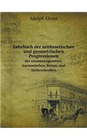 Lehrbuch der arithmetischen und geometrischen Progressionen der zusammengesetzen, harmonischen, Ketten- und Teilbruchreihen