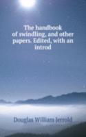 handbook of swindling, and other papers. Edited, with an introd.