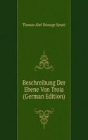Beschreibung Der Ebene Von Troia (German Edition)