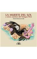 La Muerte del Sol y Otros Cuentos del Antiguo Peru