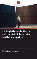 logistique de tierce partie réduit les coûts, mythe ou réalité