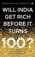 Will India Get Rich Before It Turns 100 ?