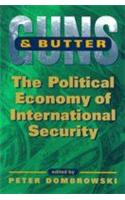 Guns And Butter (The Political Economy Of International Security)