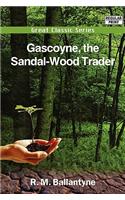 Gascoyne, the Sandal-Wood Trader: (English)