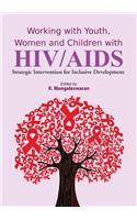 Working with Youth, Women and Children with HIV/AIDS: Strategic Intervention for Inclusive Development