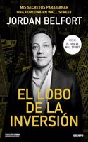 El lobo de la inversion: Mis secretos para ganar una fortuna en Wall Street