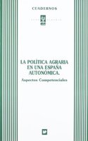La politica agraria Espana autonomica. Aspectos competenciales