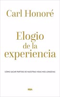Elogio de la experiencia/ Bolder: Como Sacar Partido De Nuestras Vidas Mas Longevas/ Making the Most of Our Longer Lives