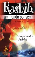 Rashib, Un Mundo Por Venir/ Rashib, a World to Come