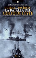 Guerra del Pacifico: La Batalla del Golfo de Leyte
