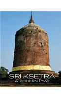 Sri Ksetra & Modern Pyay