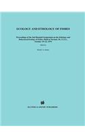 Ecology and Ethology of Fishes: Proceedings of the 2nd Biennial Symposium on the Ethology and Behavioral Ecology of Fishes, Held at Normal, Ill., U.S.A., October 19-22, 1979