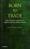 Born to Trade: Indian Business Communities in Medival and Early Modern Eurasia