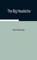 Big Headache