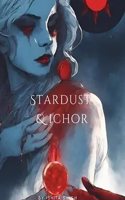 Stardust & Ichor