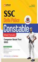 Arihant SSC Delhi Police Constable (Male/Female) Computer Based Test 2025 | Complete Coverage of the Syllabus With 3 Practice Sets & Latest Solved Papers