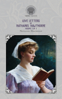 Love Letters of Nathaniel Hawthorne, Volume 2 of 2