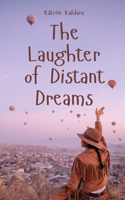 The Laughter of Distant Dreams