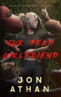 Our Dead Girlfriend: Author's Enhanced Edition