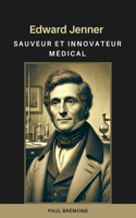 Edward Jenner: Sauveur et Innovateur Médical