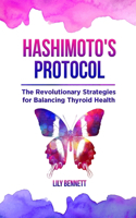 Hashimoto's Protocol: The Revolutionary Strategies for Balancing Thyroid Health: Navigate your healing journey with precision tactics and holistic remedies(Thyroid Healing Collection)