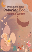 Dreamers Boho Coloring Book For Adults And Teens. Anxiety and Stress Relief Relaxation Tool