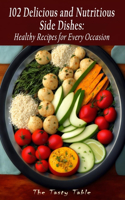 102 Delicious and Nutritious Side Dishes