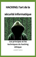 Le guide ultime du hacking: tout ce que vous devez savoir pour devenir un hacker