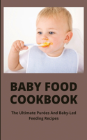 Baby Food Cookbook: The Ultimate Purées And Baby-Led Feeding Recipes: Baby Food Recipes 12-18 Months