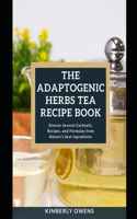 The Adaptogenic Herbs Tea Recipe Book