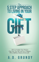 5 Step Approach to Living in Your Gift