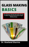 Glass Making Basics