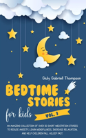 BEDTIME STORIES FOR KIDS Vol.1: An Amazing Collection of Over 50 Short Meditation Stories to Reduce Anxiety, Learn Mindfulness, Increase Relaxation, and Help Children Fall Asleep F