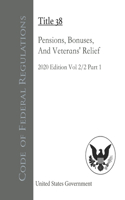 Code of Federal Regulations Title 38 Pensions, Bonuses, And Veterans' Relief 2020 Edition Volume 2/2 Part 1