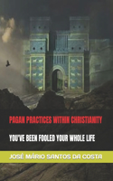 Pagan Practices Within Christianity