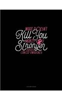 What Doesn't Kill You.. Makes You Stronger! Breast Cancer Awareness