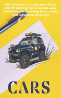 Bulk Coloring Book Cars for boys Ages 6-12. Extra Large 150+ pages. More than 70 cars: Audi, Jaguar, Chevrolet, Mercedes, Ferrari, Range Rover and others. Small Coloring Books Cars for boys