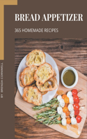 365 Homemade Bread Appetizer Recipes