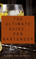 The Ultimate Guide for Bartender