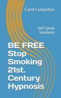 BE FREE Stop Smoking 21st. Century Hypnosis