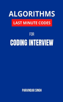 Algorithms Last Minute Codes for Coding Interview: Algorithm Revision Questions for cracking the Coding Interview