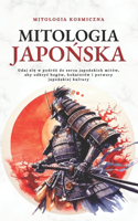 Mitologia Japo&#324;ska: Udaj si&#281; w podró&#380; do serca japo&#324;skich mitów, aby odkryc bogów, bohaterów i potwory japo&#324;skiej kultury