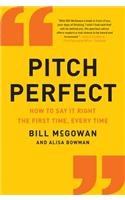 Pitch Perfect: How to Say It Right the First Time, Every Time