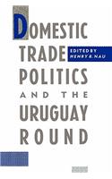 Domestic Trade Politics and the Uruguay Round