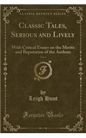 Classic Tales, Serious and Lively, Vol. 4: With Critical Essays on the Merits and Reputation of the Authors (Classic Reprint): With Critical Essays on the Merits and Reputation of the Authors (Classic Reprint)